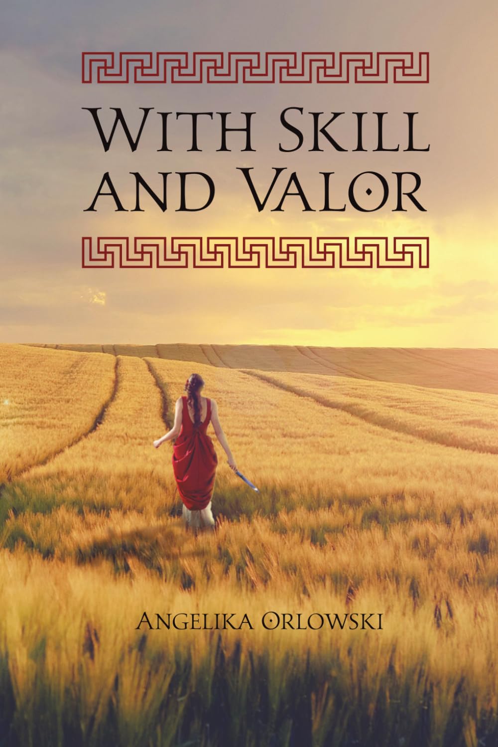 With Skill and Valor by Angelika Orlowski